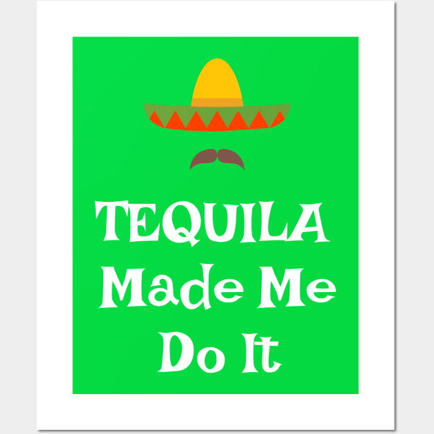 Tequila Made Me Do It Cinco de Mayo Wall Art by jutulen